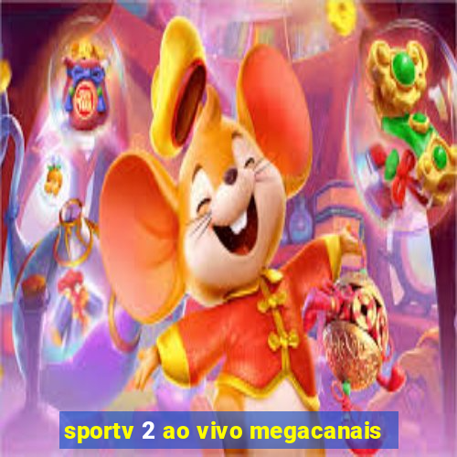 sportv 2 ao vivo megacanais